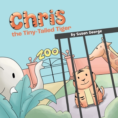 Chris, the Tiny-Tailed Tiger: Inspired by my Hu... 1736192728 Book Cover