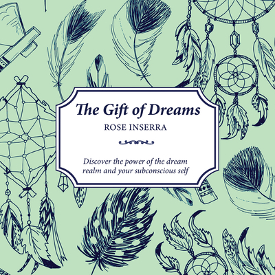 The Gift of Dreams: Discover the Power of the D... 1925017834 Book Cover