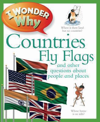 I Wonder Why Countries Fly Flags and Other Ques... 0753432838 Book Cover