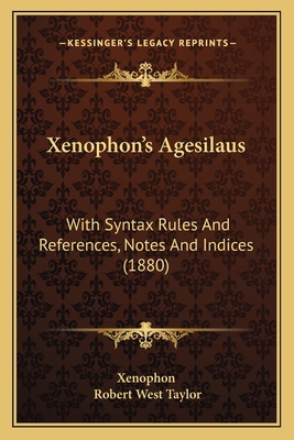 Xenophon's Agesilaus: With Syntax Rules And Ref... 1165757044 Book Cover
