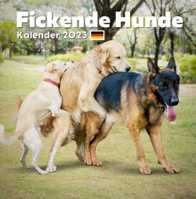 Fickende Hunde Kalender 2023: Lustiger Geshenke Hunde Kalender 2023: Geschenkideen für Männer, Frauen, Freunde, Kollegen, Hundeliebhaber, ... Geburtstag Valentinstag