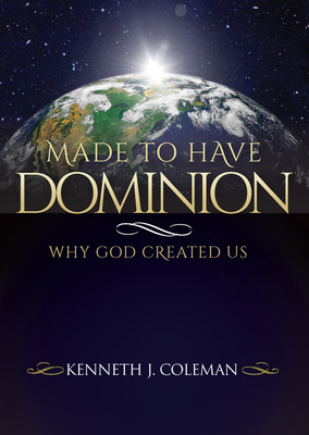 Made to Have Dominion: Why God Created Us 195149265X Book Cover