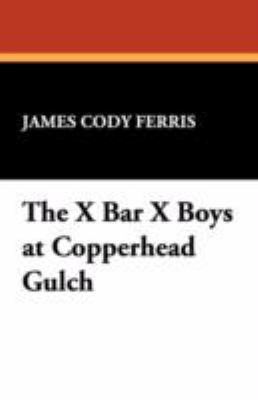 The X Bar X Boys at Copperhead Gulch 1434468267 Book Cover