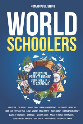 Worldschoolers: Innovative Parents Turning Coun... B0BPVR1JQJ Book Cover