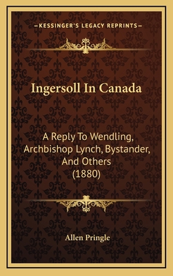 Ingersoll In Canada: A Reply To Wendling, Archb... 1168831261 Book Cover