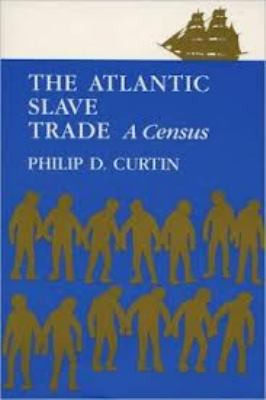 The Atlantic Slave Trade: A Census 0299054004 Book Cover