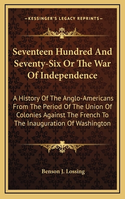 Seventeen Hundred and Seventy-Six or the War of... 1163425370 Book Cover