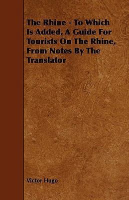 The Rhine - To Which Is Added, A Guide For Tour... 1444694456 Book Cover