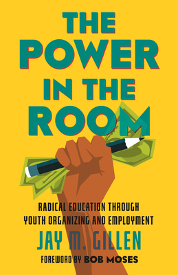 The Power in the Room: Radical Education Throug... 0807064548 Book Cover