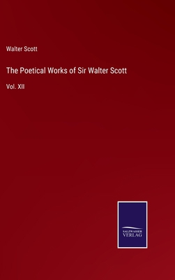The Poetical Works of Sir Walter Scott: Vol. XII 3375039697 Book Cover
