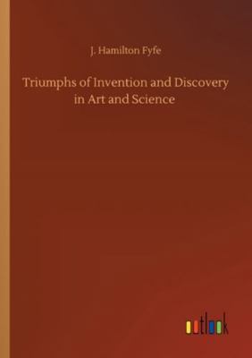 Triumphs of Invention and Discovery in Art and ... 375232886X Book Cover