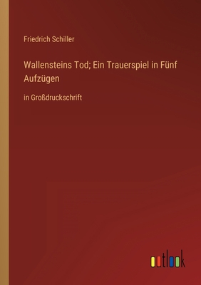 Wallensteins Tod; Ein Trauerspiel in Fünf Aufzü... [German] 3368354264 Book Cover