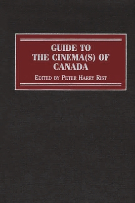 Guide to the Cinema(s) of Canada 0313299315 Book Cover