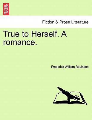 True to Herself. a Romance. 1241189072 Book Cover