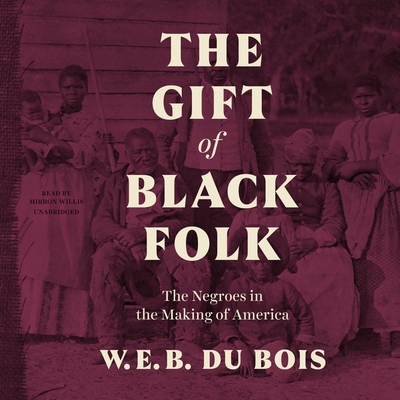 The Gift of Black Folk: The Negroes in the Maki... 1799928101 Book Cover