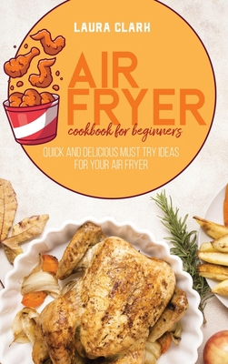 Air Fryer Cookbook For Beginners: Quick And Del... 1802141103 Book Cover