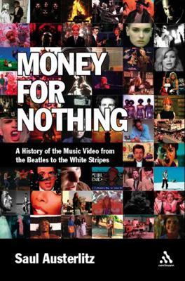 Money for Nothing: A History of the Music Video... 082641818X Book Cover