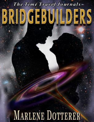 The Time Travel Journals: Bridgebuilders 0985957417 Book Cover