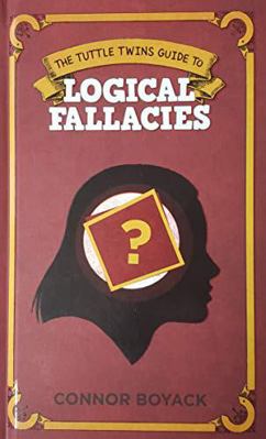 The Tuttle Twins Guide to: Logical Fallacies 1943521522 Book Cover