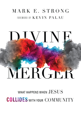 Divine Merger: What Happens When Jesus Collides... 083084452X Book Cover