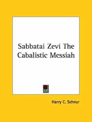 Sabbatai Zevi The Cabalistic Messiah 1425309992 Book Cover