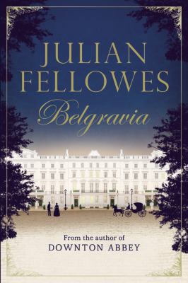 Julian Fellowes's Belgravia 1455541168 Book Cover