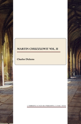 Martin Chuzzlewit Vol. II 1847188877 Book Cover