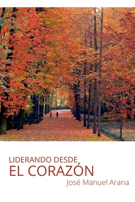 Liderando desde el corazón [Spanish] 6079976064 Book Cover
