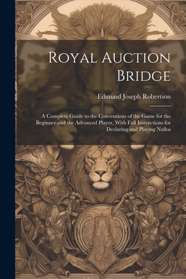 Royal Auction Bridge: A Complete Guide to the C... 1021792616 Book Cover