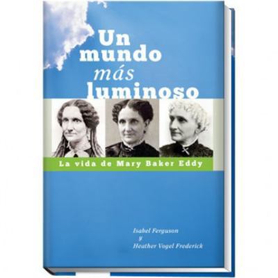 Hardcover Un Mundo M?s Luminoso : La Vida de Mary Baker Eddy [Spanish] Book