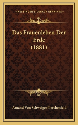 Das Frauenleben Der Erde (1881) [German] 1167988809 Book Cover