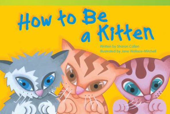 How to Be a Kitten (library bound) 1480711365 Book Cover