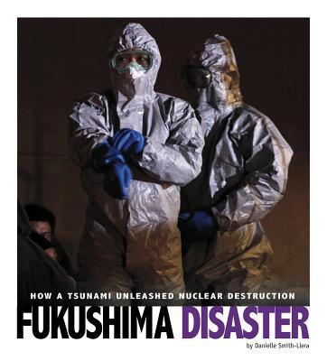 Fukushima Disaster: How a Tsunami Unleashed Nuc... 0756557461 Book Cover