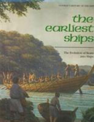 The Earliest Ships: The Evolution of Boats into... 1557502013 Book Cover