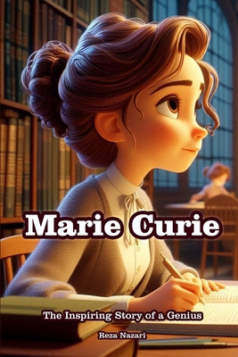 Marie Curie: The Inspiring Story of a Genius B0DD3Z88FK Book Cover