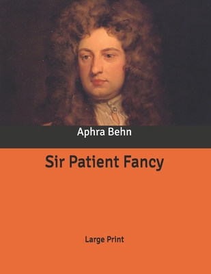 Sir Patient Fancy: Large Print B086LD7R2W Book Cover
