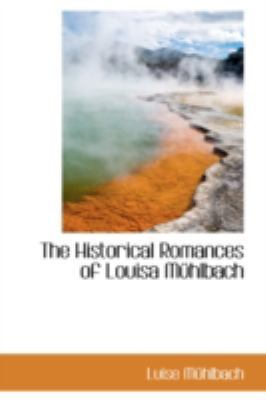 The Historical Romances of Louisa Muhlbach 0559144199 Book Cover