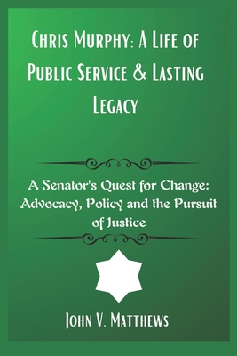 Chris Murphy: A Life of Public Service & Lastin... B0DWXYHWHK Book Cover