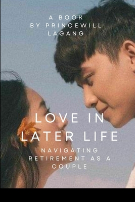 Love in Later Life: Navigating Retirement as a ... 7666163479 Book Cover