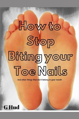 How to stop biting your Toe Nails 1702742296 Book Cover