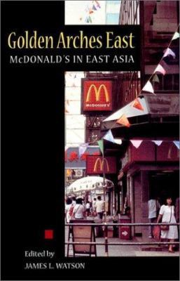 Golden Arches East: McDonald's in East Asia 0804732078 Book Cover