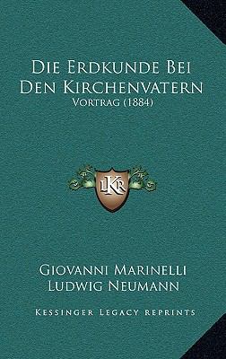 Die Erdkunde Bei Den Kirchenvatern: Vortrag (1884) [German] 1169095453 Book Cover