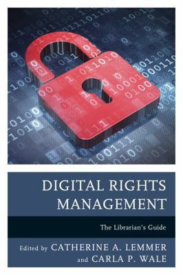 Digital Rights Management: The Librarian's Guide 144226375X Book Cover