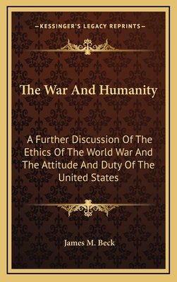 The War and Humanity: A Further Discussion of t... 1163858544 Book Cover