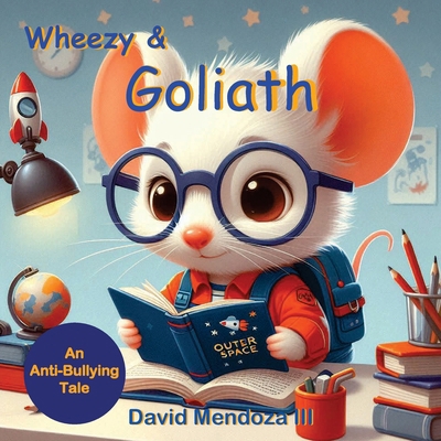 Wheezy & Goliath: An Anti-Bullying Tale B0DRSZ3PMT Book Cover