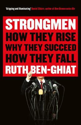 Strongmen: How They Rise, Why They Succeed, How... 1788161246 Book Cover