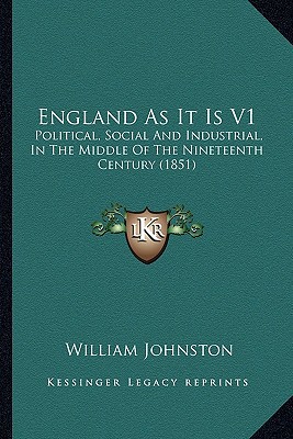 England As It Is V1: Political, Social And Indu... 1164100009 Book Cover