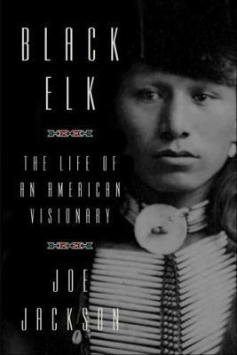 Black Elk: The Life of an American Visionary B01EROYPI2 Book Cover