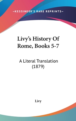 Livy's History Of Rome, Books 5-7: A Literal Tr... 1104571870 Book Cover