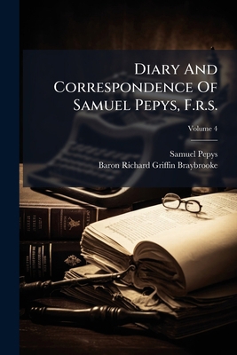 Diary And Correspondence Of Samuel Pepys, F.r.s... 1247635082 Book Cover